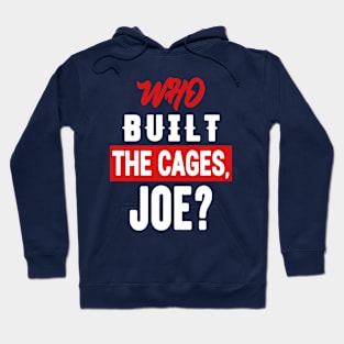 Who Built The Cages Joe Hoodie